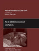 Post Anesthesia Care Unit, An Issue of Anesthesiology Clinics (Volume 30-3) (The Clinics: Surgery, Volume 30-3)