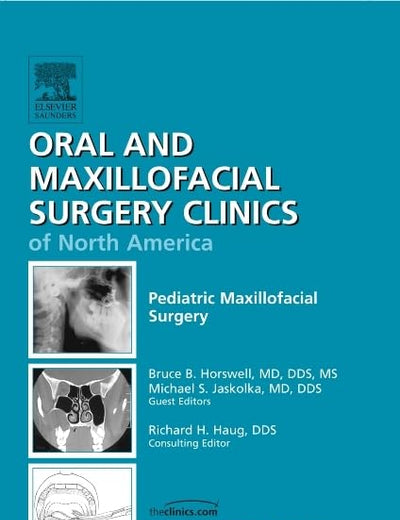 Pediatric Maxillofacial Surgery, An Issue of Oral and Maxillofacial Surgery Clinics (Volume 24-3) (The Clinics: Dentistry, Volume 24-3)