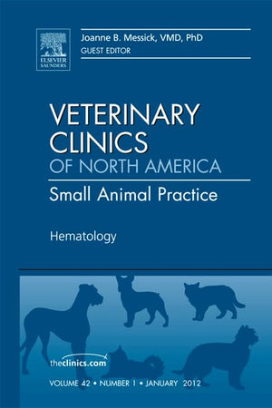 Hematology, An Issue of Veterinary Clinics: Small Animal Practice (Volume 42-1) (The Clinics: Veterinary Medicine, Volume 42-1)