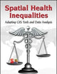 Spatial Health Inequalities: Adapting GIS Tools and Data Analysis