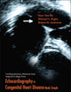 ECHOCARDIOGRAPHY IN CONGENITAL HEART DISEASE MADE SIMPLE (Cardiopulmonary Medicine from Imperial College Press)