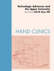 Technologic Advances and the Upper Extremity, An Issue of Hand Clinics (Volume 26-3) (The Clinics: Orthopedics, Volume 26-3)