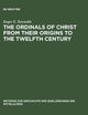 The Ordinals of Christ from their Origins to the Twelfth Century (Beiträge zur Geschichte und Quellenkunde des Mittelalters, 7)