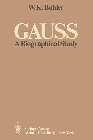 Gauss: A Biographical Study