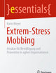 Extrem-Stress Mobbing: Ansätze für Bewältigung und Prävention in agilen Organisationen (essentials) (German Edition)