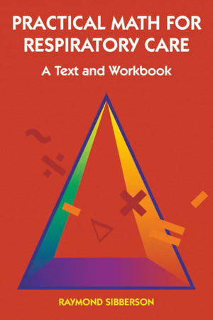 Practical Math for Respiratory Care: A Text and Workbook