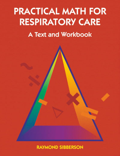 Practical Math for Respiratory Care: A Text and Workbook
