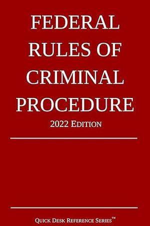 Federal Rules of Criminal Procedure; 2022 Edition