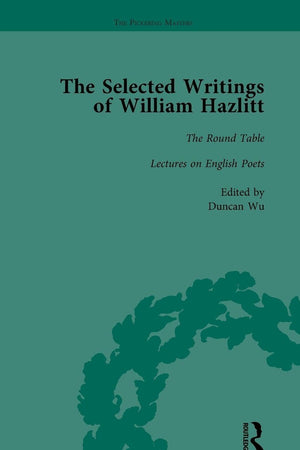 The Selected Writings of William Hazlitt Vol 2: The Round Table Lectures on the English Poets