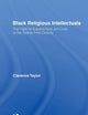 Black Religious Intellectuals: The Fight for Equality from Jim Crow to the 21st Century (Crosscurrents in African American History)