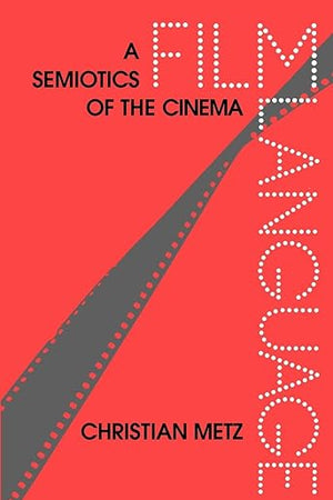 Film Language: A Semiotics of the Cinema