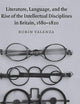 Literature, Language, and the Rise of the Intellectual Disciplines in Britain, 1680–1820