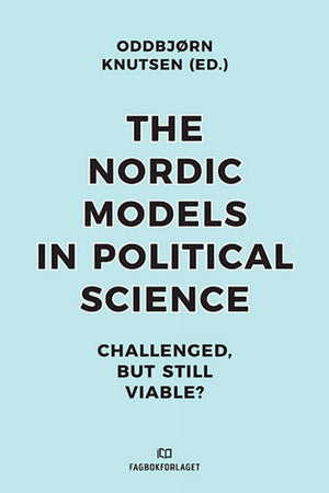 The Nordic Models in Political Science: Challenged, but still viable?