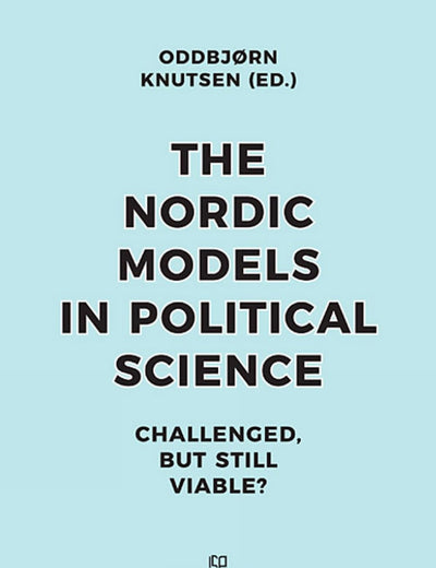 The Nordic Models in Political Science: Challenged, but still viable?