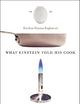 What Einstein Told His Cook: Kitchen Science Explained