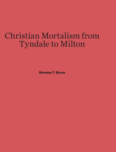 Christian Mortalism from Tyndale to Milton