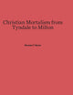 Christian Mortalism from Tyndale to Milton