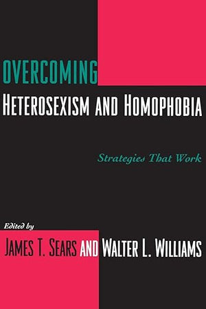Overcoming Heterosexism and Homophobia