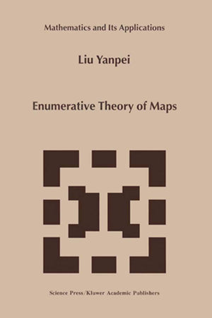 Enumerative Theory Of Maps (Mathematics and Its Applications, 468)