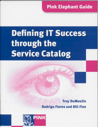 Defining It Success Through The Service Catalog: A Management Guide