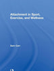 Attachment in Sport, Exercise and Wellness (Routledge Research in Sport and Exercise Science)