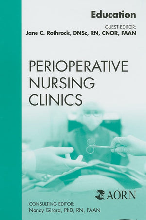 Education, An Issue of Perioperative Nursing Clinics (Volume 4-2) (The Clinics: Nursing, Volume 4-2)