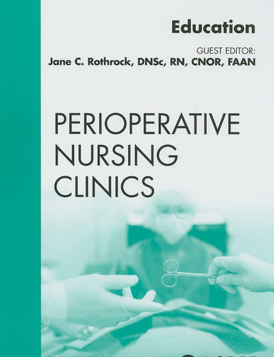 Education, An Issue of Perioperative Nursing Clinics (Volume 4-2) (The Clinics: Nursing, Volume 4-2)