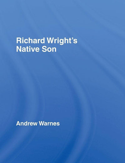 Richard Wright's Native Son (Routledge Guides to Literature)