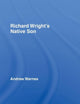 Richard Wright's Native Son (Routledge Guides to Literature)