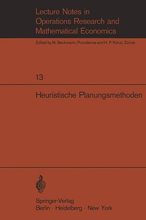 Heuristische Planungsmethoden: Unterlagen für einen Kurs des Instituts für Operations Research der ETH Zürich (Lecture Notes in Economics and Mathematical Systems, 13) (German Edition)