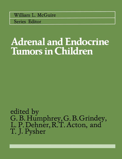 Adrenal and Endocrine Tumors in Children: Adrenal Cortical Carcinoma and Multiple Endocrine Neoplasia (Cancer Treatment and Research)
