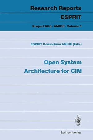 Open System Architecture for CIM (Research Reports Esprit, 1)