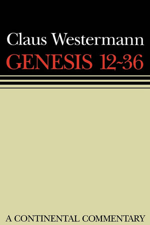 Genesis 12 - 36: Continental Commentaries