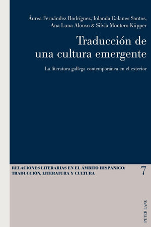Traducción de una cultura emergente: La literatura gallega contemporánea en el exterior (Relaciones literarias en el ámbito Hispánico) (Spanish Edition)