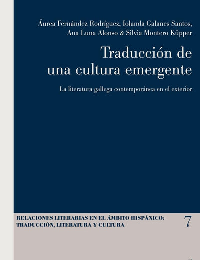 Traducción de una cultura emergente: La literatura gallega contemporánea en el exterior (Relaciones literarias en el ámbito Hispánico) (Spanish Edition)