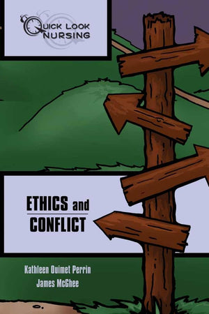Quick Look Nursing: Ethics and Conflict: .