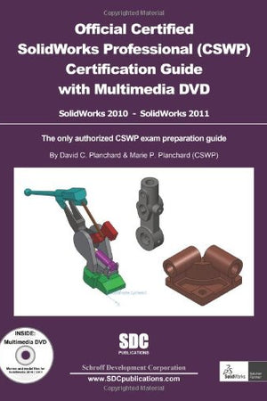 Official Certified Solidworks Professional Cswp Certification Guide: Solidworks 2010 - Solidworks 2011