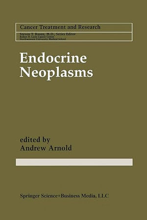 Endocrine Neoplasms (Cancer Treatment and Research)