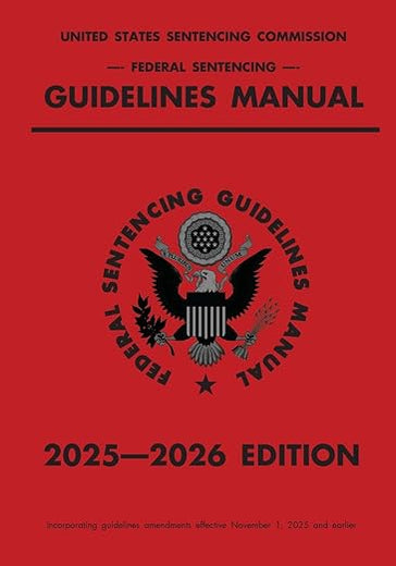 Federal Sentencing Guidelines Manual; 2025-2026 Edition: With inside-cover quick-reference sentencing table