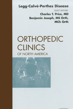 Perthes Disease, An Issue of Orthopedic Clinics (Volume 42-3) (The Clinics: Orthopedics, Volume 42-3)