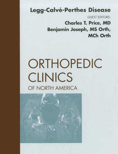 Perthes Disease, An Issue of Orthopedic Clinics (Volume 42-3) (The Clinics: Orthopedics, Volume 42-3)