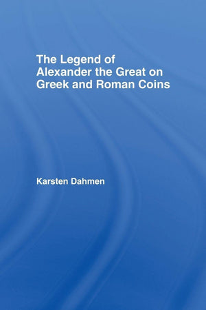 The Legend of Alexander the Great on Greek and Roman Coins