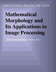 Mathematical Morphology and Its Applications to Image Processing (Computational Imaging and Vision)