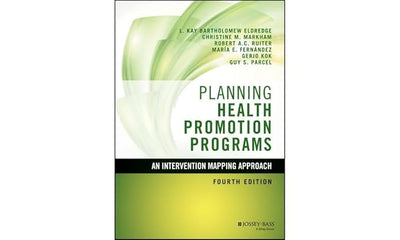 Planning Health Promotion Programs: An Intervention Mapping Approach (Jossey-Bass Public Health)