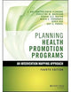 Planning Health Promotion Programs: An Intervention Mapping Approach (Jossey-Bass Public Health)