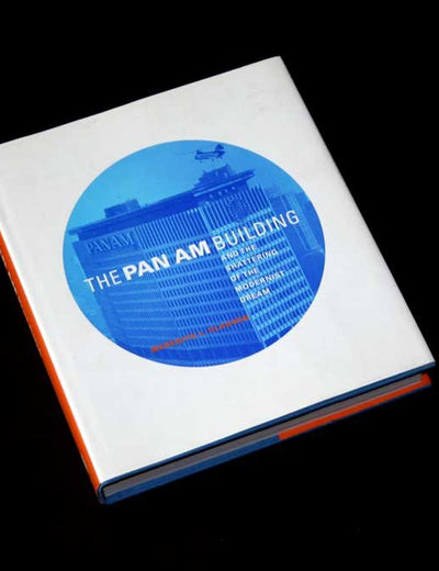 The Pan Am Building And The Shattering Of The Modernist Dream