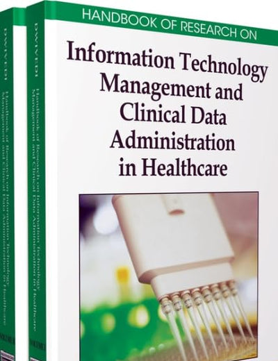 Handbook of Research on Information Technology Management and Clinical Data Administration in Healthcare