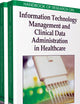 Handbook of Research on Information Technology Management and Clinical Data Administration in Healthcare