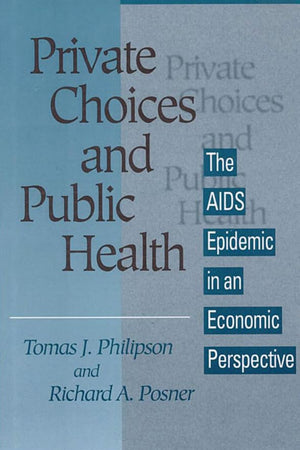 Private Choices and Public Health: The AIDS Epidemic in an Economic Perspective