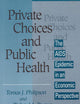 Private Choices and Public Health: The AIDS Epidemic in an Economic Perspective